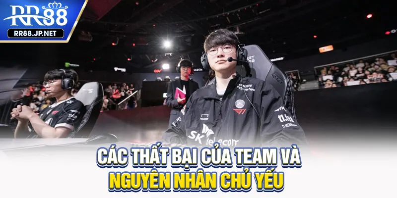 Các thất bại của team và nguyên nhân chủ yếu Các thất bại của team và nguyên nhân chủ yếu