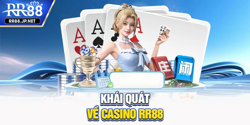 Khái quát về casino RR88 Khái quát về casino RR88