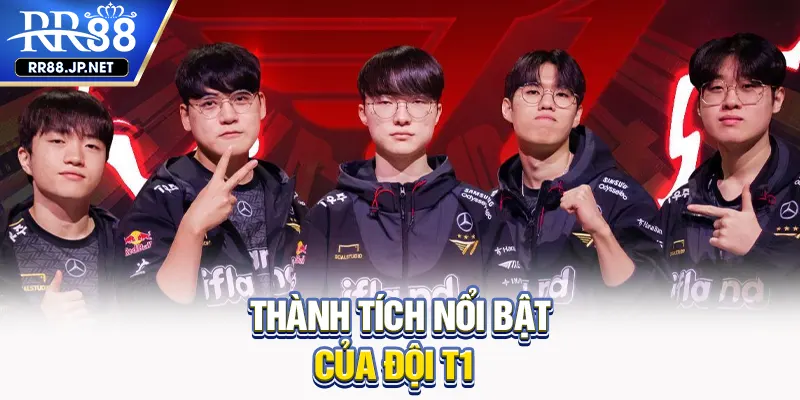 Thành tích nổi bật của đội T1 Thành tích nổi bật của đội T1