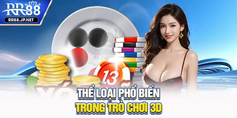 Thể loại phổ biến trong trò chơi 3D Thể loại phổ biến trong trò chơi 3D
