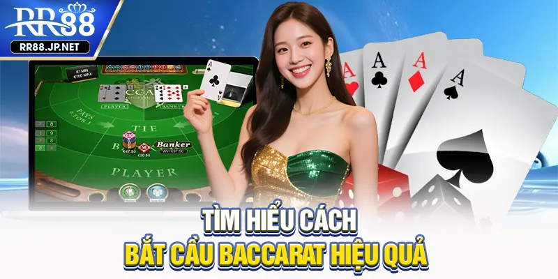 Tìm hiểu cách bắt cầu baccarat hiệu quả Tìm hiểu cách bắt cầu baccarat hiệu quả
